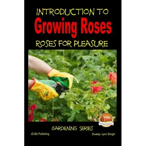Introduction to Growing Roses - Roses for Pleasure