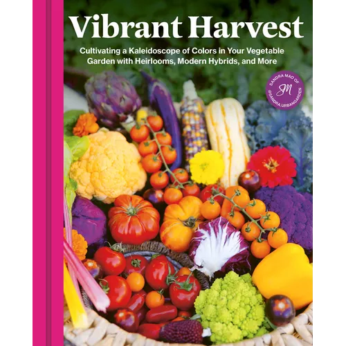 Vibrant Harvest: Cultivating a Kaleidoscope of Colors in Your Vegetable Garden with Heirlooms, Modern Hybrids, and More