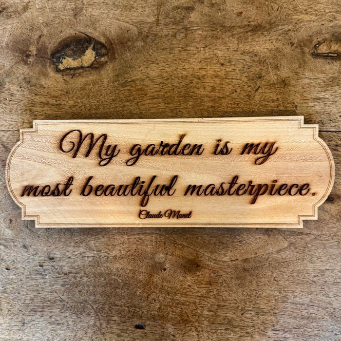 Monet Garden Quote Sign - Made in USA with American Cedar
