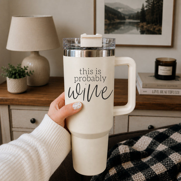 Probably Wine Insulated Tumbler 40oz Handle Lid Straw Cheeky Gift for Friends