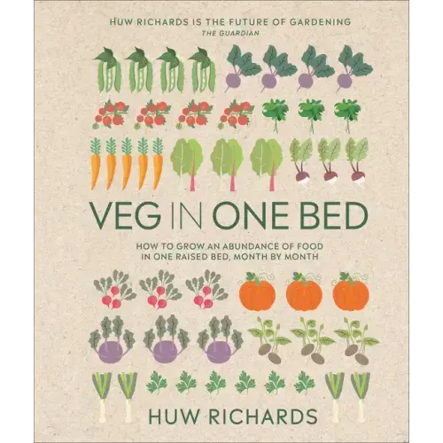 Veg in One Bed New Edition: How to Grow an Abundance of Food in One Raised Bed, Month by Month
