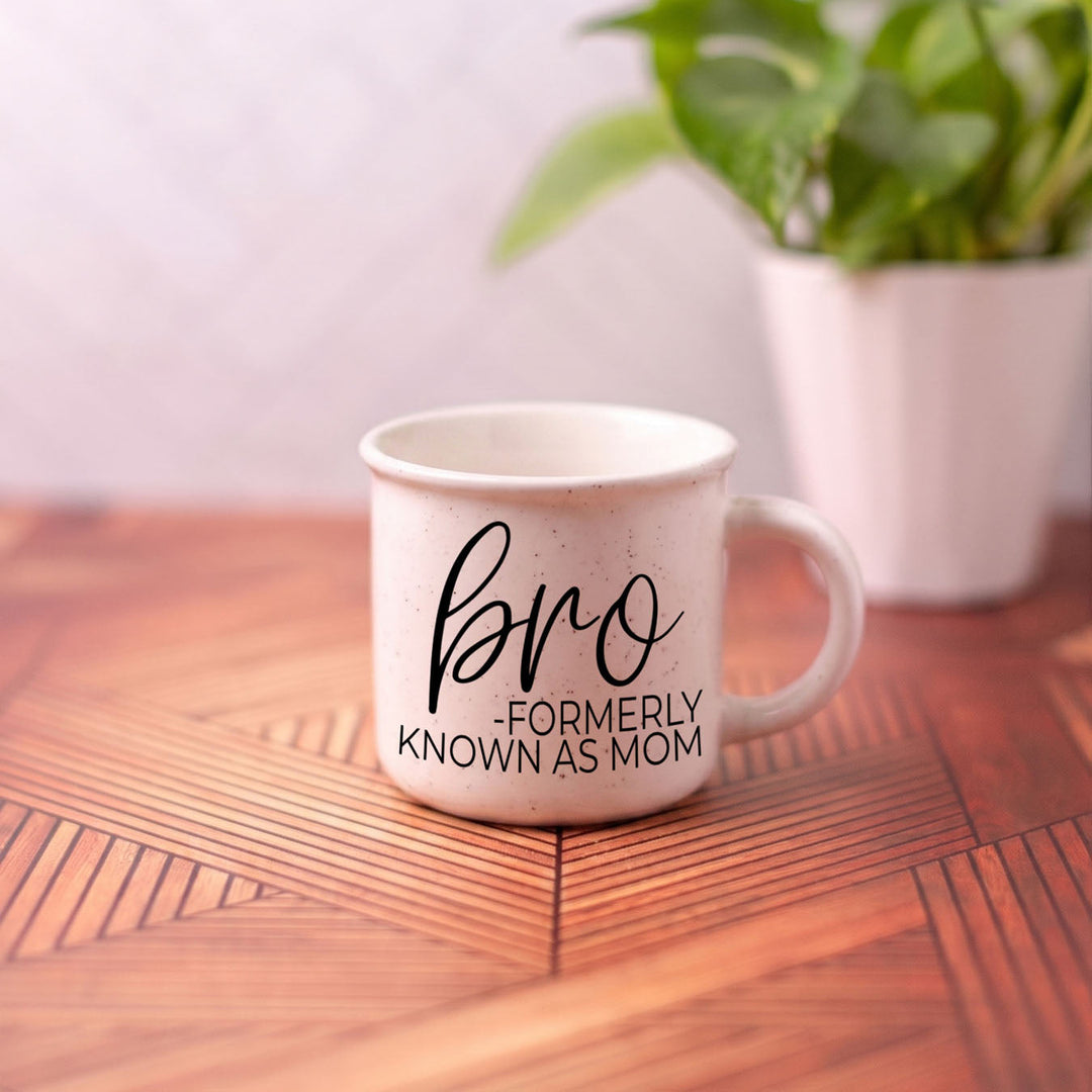 Bro Formerly Known as Mom Ceramic Coffee Mug Funny Mom Cheeky Gift for Friends