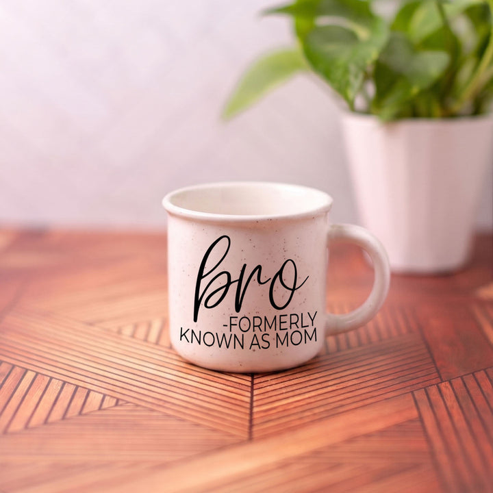 Bro Formerly Known as Mom Ceramic Coffee Mug Funny Mom Cheeky Gift for Friends