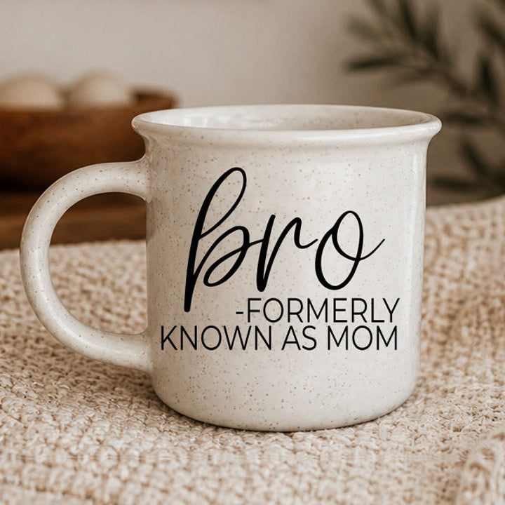 Bro Formerly Known as Mom Ceramic Coffee Mug Funny Mom Cheeky Gift for Friends