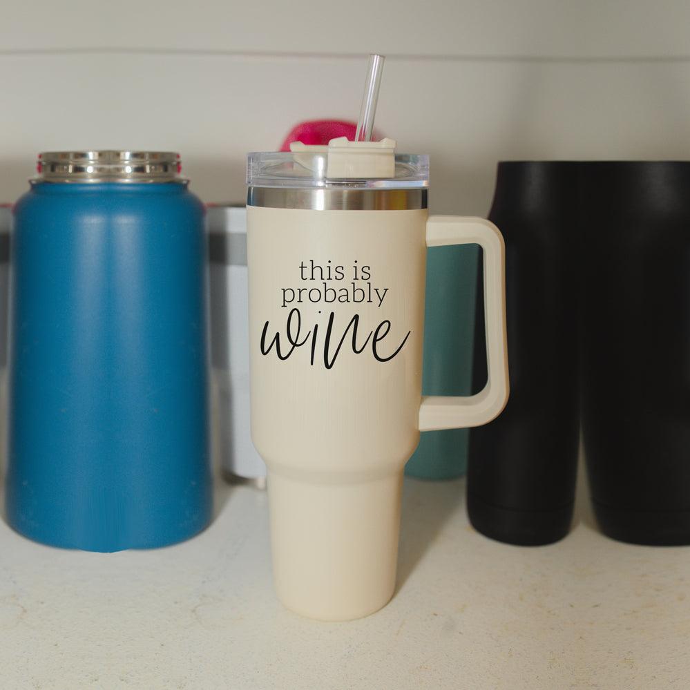 Probably Wine Insulated Tumbler 40oz Handle Lid Straw Cheeky Gift for Friends