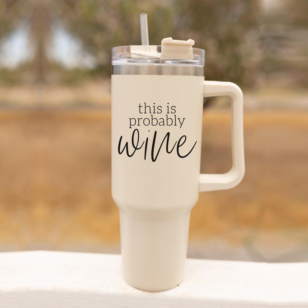 Probably Wine Insulated Tumbler 40oz Handle Lid Straw Cheeky Gift for Friends