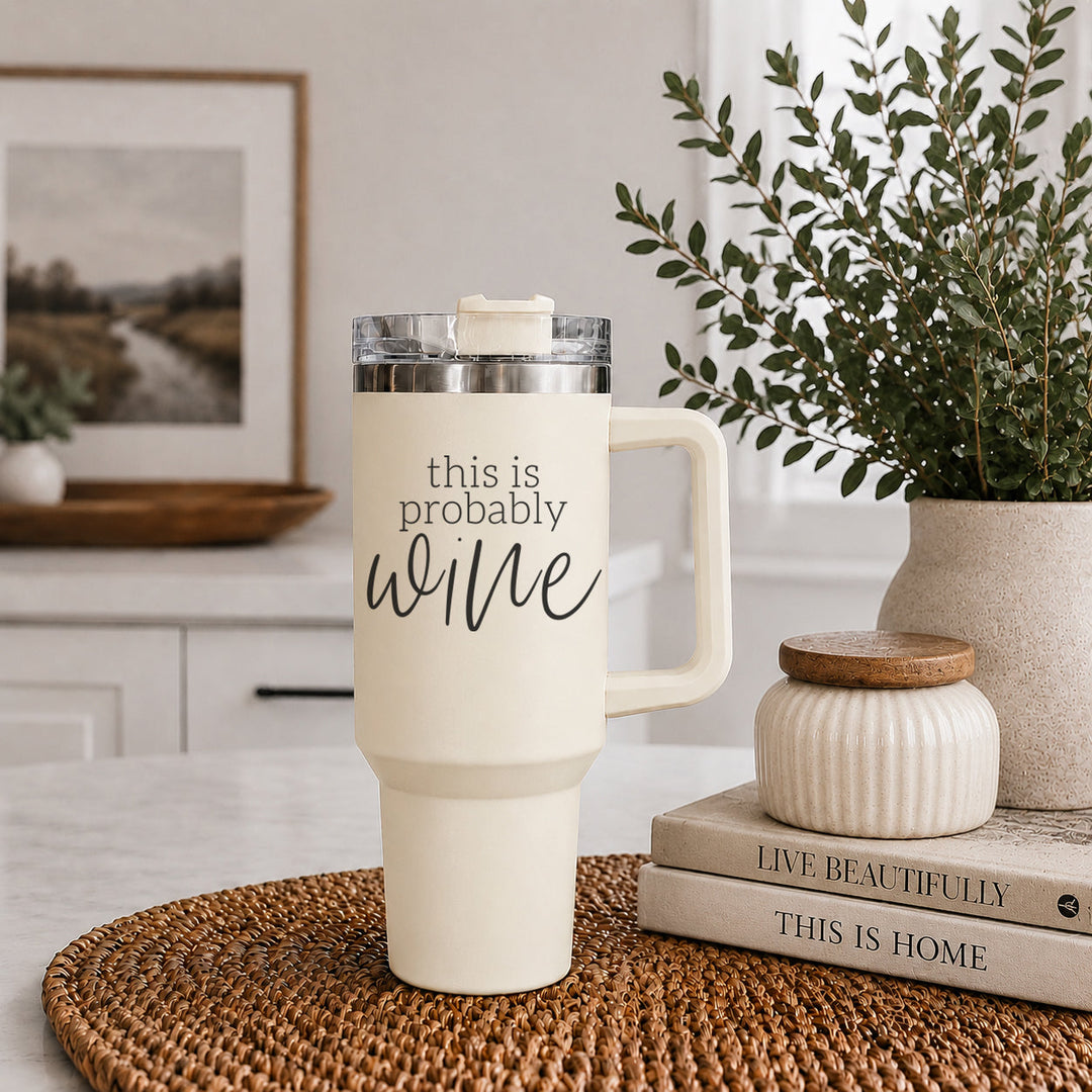 Probably Wine Insulated Tumbler 40oz Handle Lid Straw Cheeky Gift for Friends