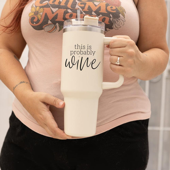 Probably Wine Insulated Tumbler 40oz Handle Lid Straw Cheeky Gift for Friends