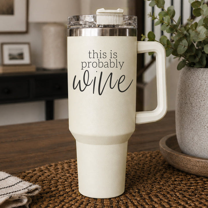 Probably Wine Insulated Tumbler 40oz Handle Lid Straw Cheeky Gift for Friends